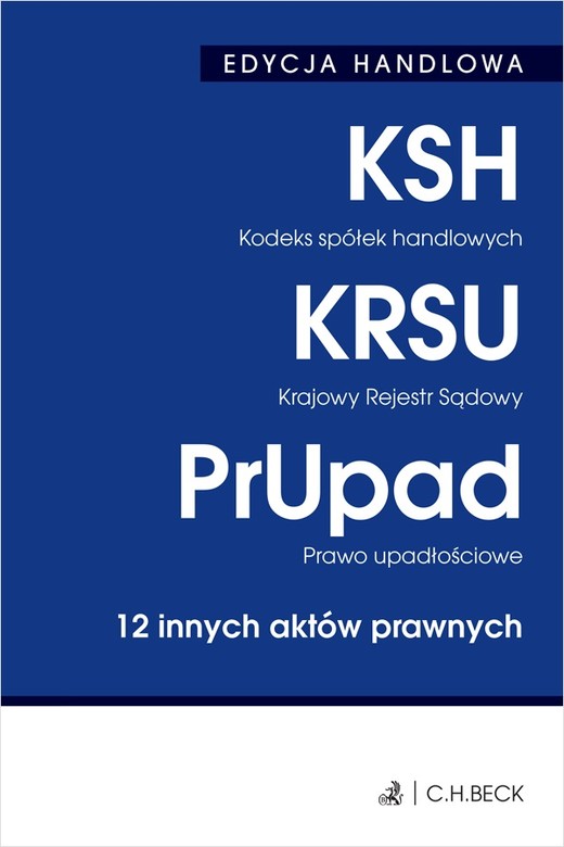 okładka Kodeks spółek handlowych. Krajowy Rejestr Sądowy. Prawo upadłościowe. 12 innych aktów prawnych wyd. 40 książka