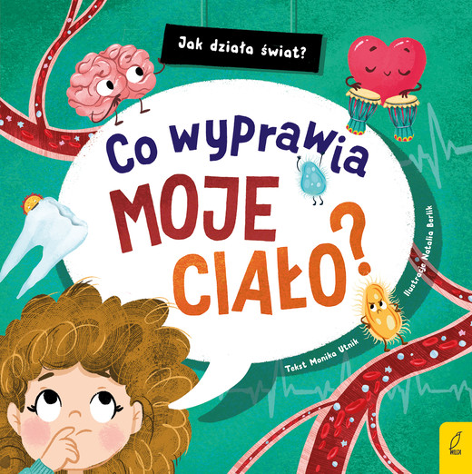 okładka Co wyprawia moje ciało? Jak działa świat książka