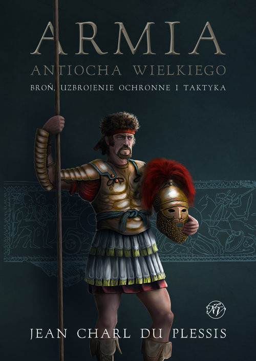okładka Armia Antiocha Wielkiego Broń uzbrojenie ochronne i taktyka książka