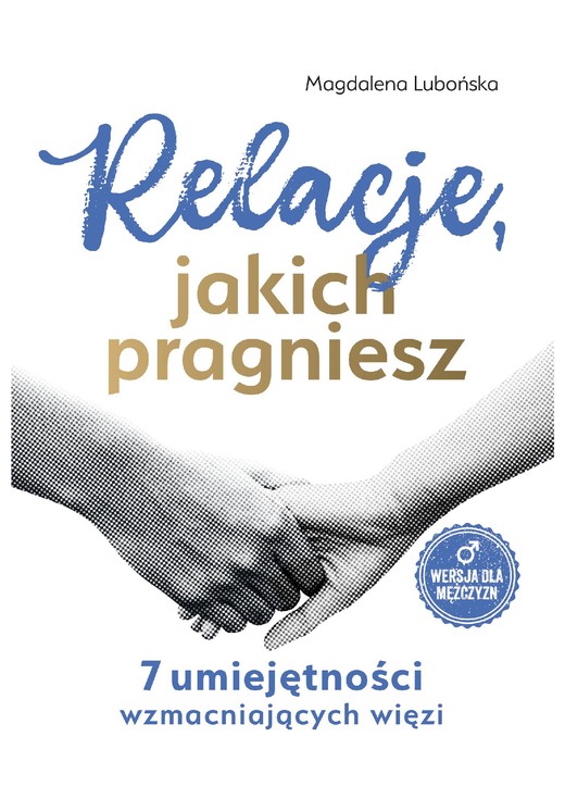 okładka Relacje, jakich pragniesz. 7 umiejętności wzmacniających więzi. Mężczyźni ebook | epub, mobi, pdf | Magdalena Lubońska