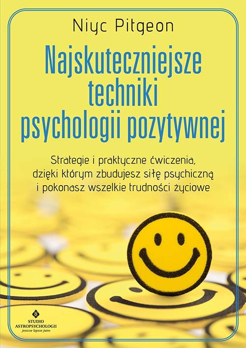 okładka Najskuteczniejsze techniki psychologii pozytywnej książka