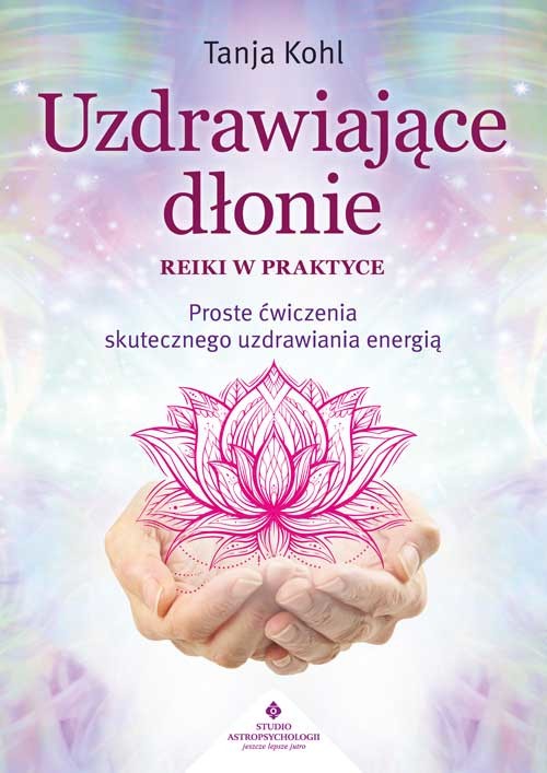 okładka Uzdrawiające dłonie. Reiki w praktyce książka