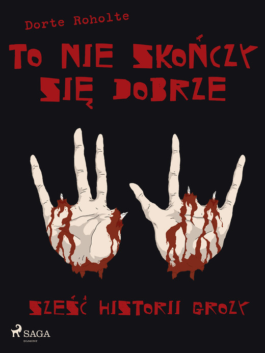 okładka To nie skończy się dobrze. Sześć historii grozy ebook | epub, mobi | Thomas Hjorthaab, Dorte Roholte