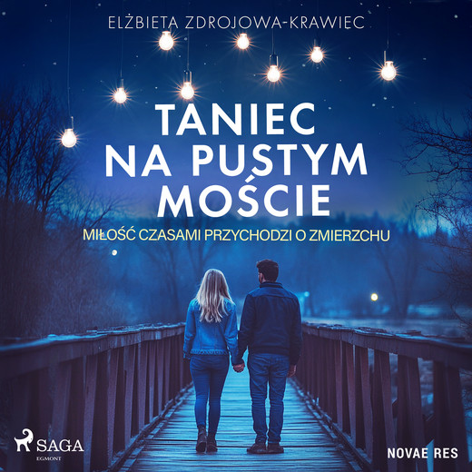 okładka Taniec na pustym moście. Miłość czasami przychodzi o zmierzchu audiobook | MP3 | Elżbieta Zdrojowa-Krawiec