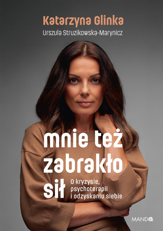 okładka Mnie też zabrakło sił ebook | epub, mobi | Katarzyna Glinka, Urszula Struzikowska-Marynicz