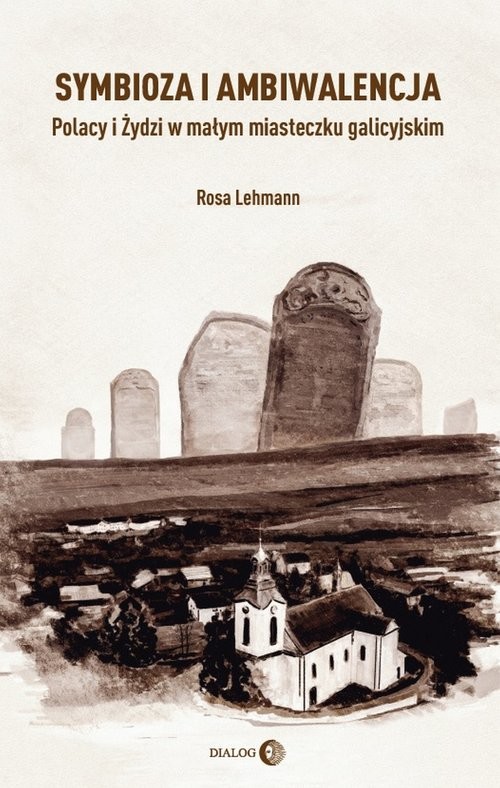 okładka Symbioza i ambiwalencja Polacy i Żydzi w małym miasteczku galicyjskim książka