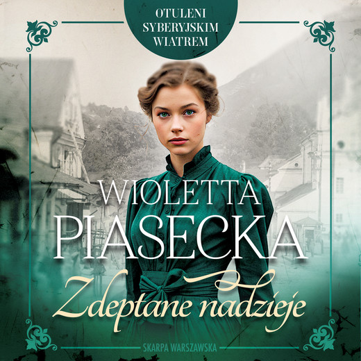 okładka Otuleni syberyjskim wiatrem. Zdeptane nadzieje audiobook | MP3 | Wioletta Piasecka
