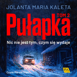 okładka Pułapka. Nic nie jest tym, czym się wydaje. Tom drugi audiobook | MP3 | Jolanta Maria Kaleta