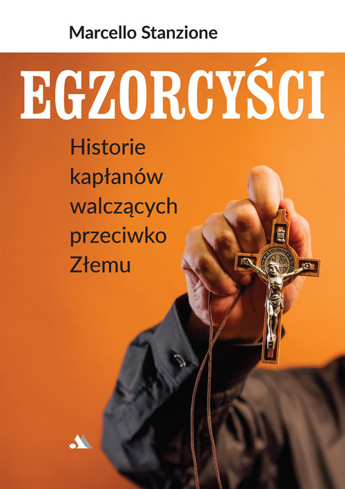 okładka Egzorcyści Historie kapłanów walczących przeciwko Złemu książka | Marcello Stanzione