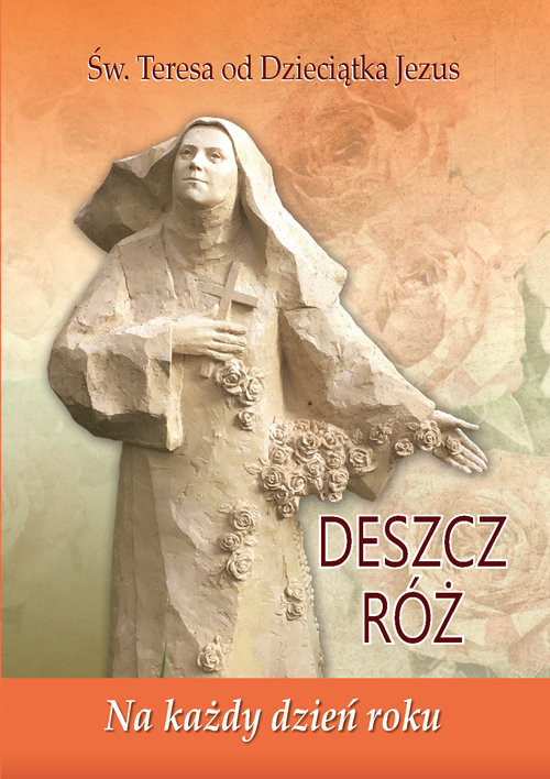 okładka Deszcz róż Na każdy dzień roku Św. Teresa od Dzieciątka Jezus książka