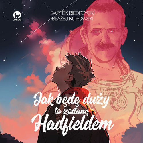 okładka Jak będę duży to zostanę Hadfieldem książka | Bartek Biedrzycki