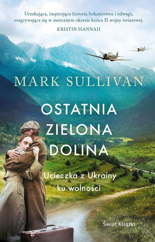 okładka Ostatnia zielona dolina. Ucieczka z Ukrainy ku wolności książka | MARK SULLIVAN