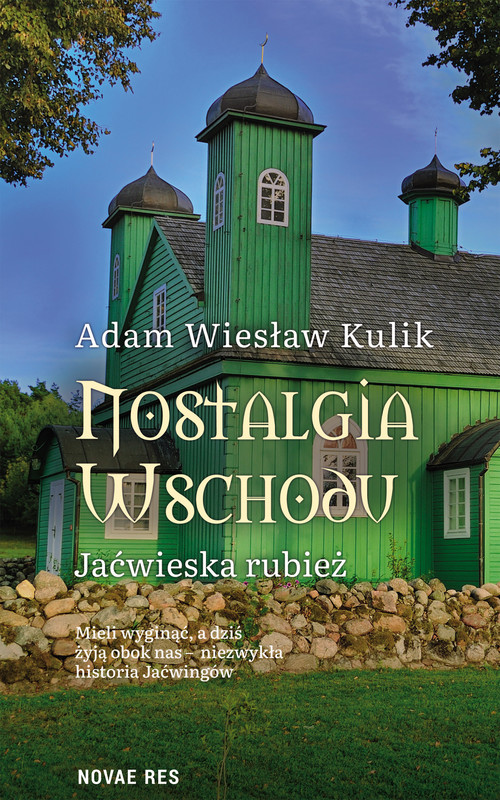 okładka Nostalgia Wschodu. Jaćwieska rubież ebook | epub, mobi | Adam Wiesław Kulik