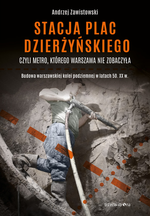 okładka Stacja plac Dzierżyńskiego, czyli metro, którego Warszawa nie zobaczyła ebook | epub, mobi | Andrzej Zawistowski