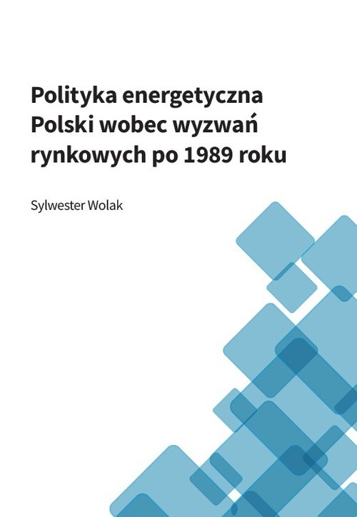 okładka Polityka energetyczna Polski wobec wyzwań rynkowych po 1989 roku książka