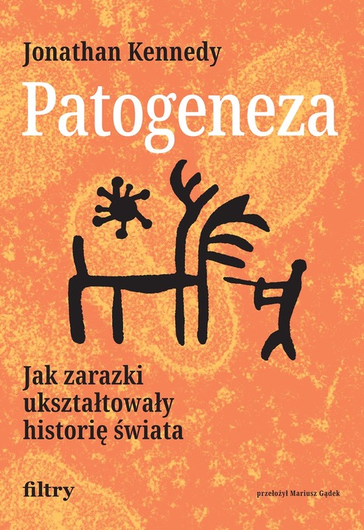okładka Patogeneza. Jak zarazki ukształtowały historię świata książka | Jonathan Kennedy