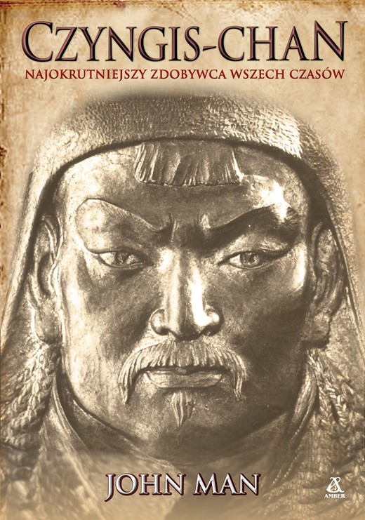 okładka Czyngis-chan. Najokrutniejszy zdobywca wszech czasów książka | John Man