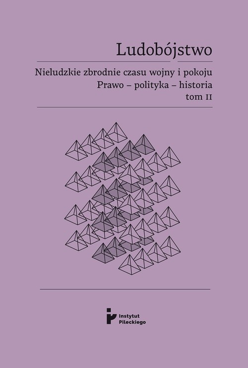 okładka Ludobójstwo Nieludzkie zbrodnie czasu wojny i pokoju Prawo - polityka - historia Tom 2 książka