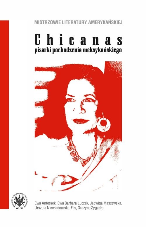 okładka Chicanas pisarki pochodzenia meksykańskiego książka | Ewa Antoszek, Grażyna Zygadło