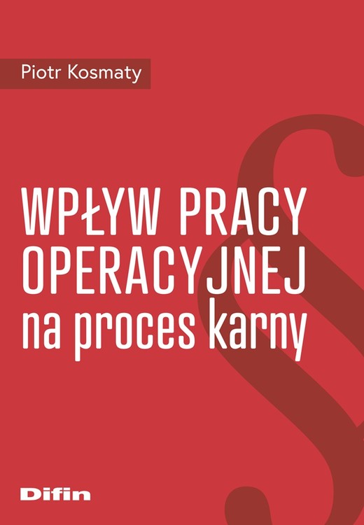 okładka Wpływ pracy operacyjnej na proces karny książka | Piotr Kosmaty