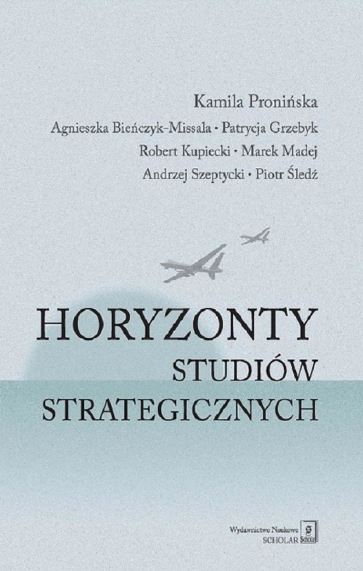 okładka Horyzonty studiów strategicznych ebook | pdf | Robert Kupiecki, Agnieszka Bieńczyk-Missala, Marek Madej, Piotr Śledź, Patrycja Grzebyk, Kamila Pronińska