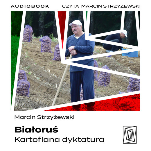 okładka Białoruś. Kartoflana dyktatura audiobook | MP3 | Marcin Strzyżewski