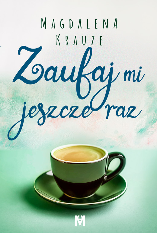 okładka Zaufaj mi jeszcze raz ebook | epub, mobi | Magdalena Krauze