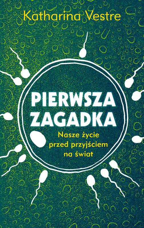 okładka Pierwsza zagadka. Nasze życie przed przyjściem na świat ebook | epub, mobi | Katharina Vestre