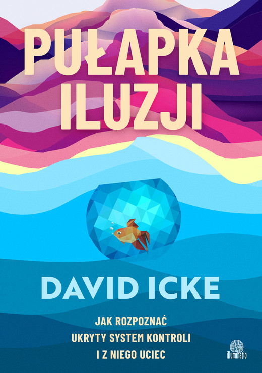 okładka Pułapka iluzji. Jak rozpoznać ukryty system kontroli i z niego uciec ebook | epub, mobi | David Icke