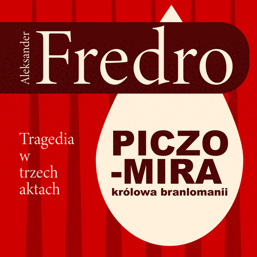 okładka Piczomira, królowa Branlomanii. Tragedia w trzech aktach audiobook | MP3 | Aleksander Fredro