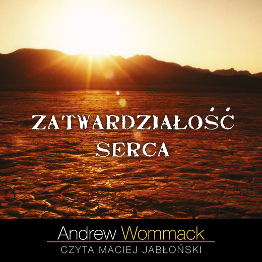 okładka Zatwardziałość serca audiobook | MP3 | Andrew Wommack