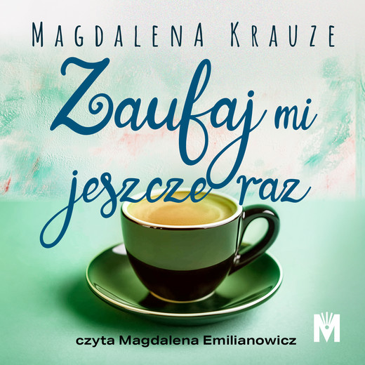 okładka Zaufaj mi jeszcze raz audiobook | MP3 | Magdalena Krauze