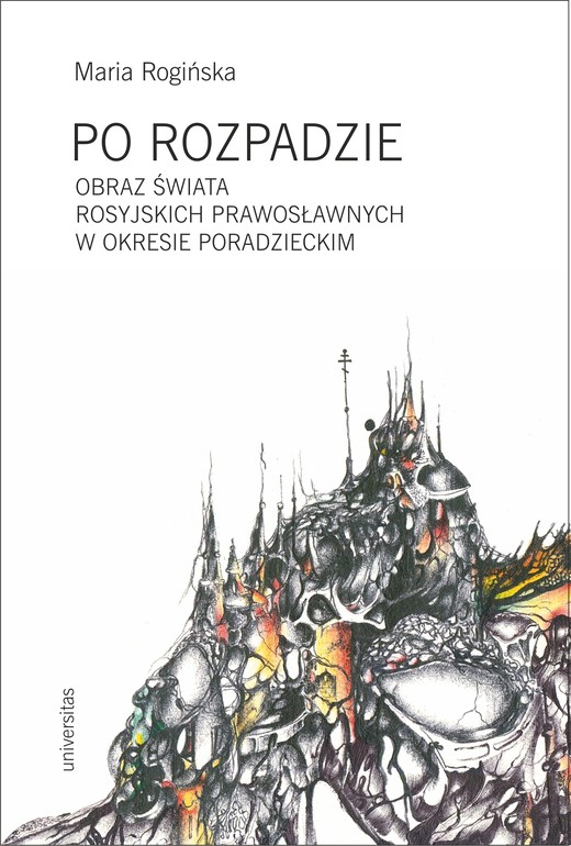 okładka Po rozpadzie. Obraz świata rosyjskich prawosławnych w okresie poradzieckim ebook | pdf | Maria Rogińska