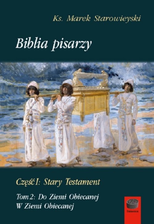 okładka Biblia pisarzy Część I:Stary Testament Tom 2:Do Ziemi Obiecanej.W Ziemi Obiecanej książka | Marek Starowieyski