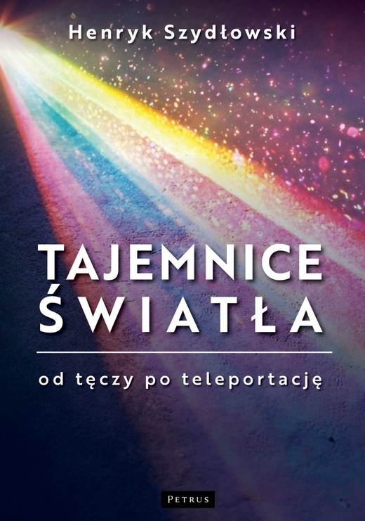 okładka Tajemnice Światła: Od tęczy do teleportacji książka