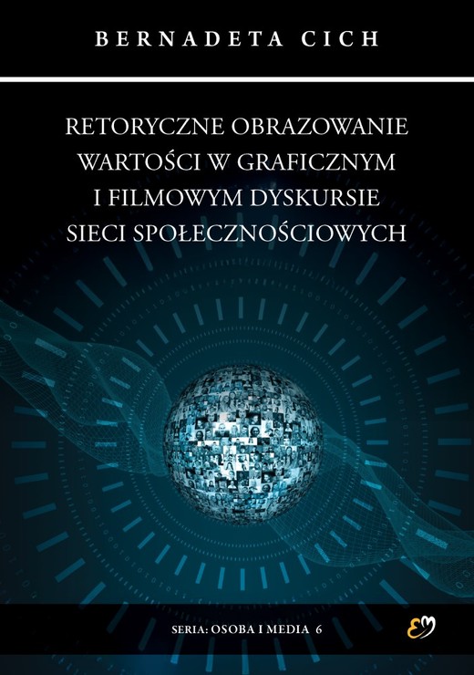 okładka Retoryczne obrazowanie wartości w graficznym i filmowym dyskursie sieci społecznościowych książka