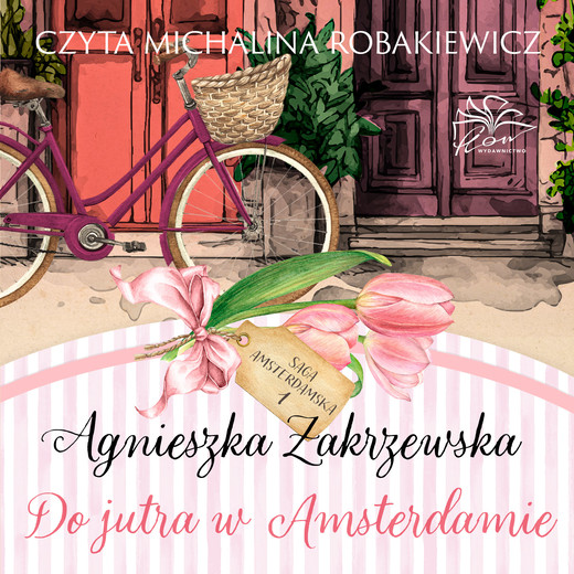okładka Saga amsterdamska Tom 1. Do jutra w Amsterdamie audiobook | MP3 | Agnieszka Zakrzewska
