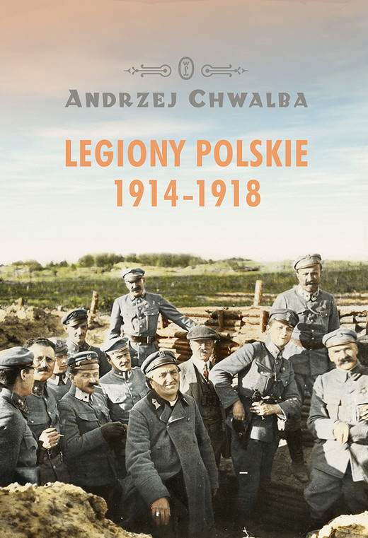 okładka Legiony Polskie 1914-1918 ebook | epub, mobi | Andrzej Chwalba