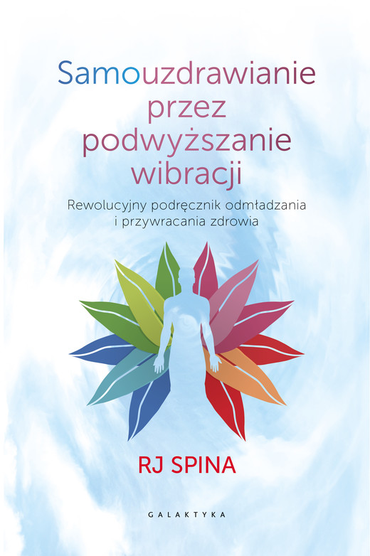 okładka Samouzdrawianie przez podwyższanie wibracji ebook | epub, mobi | RJ Spina