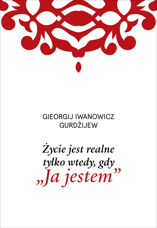 okładka Życie jest realne tylko wtedy, gdy „Ja jestem” ebook | epub, mobi | Georgij Iwanowicz Gurdżijew
