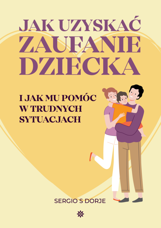 okładka Jak uzyskać zaufanie dziecka i jak mu pomóc w trudnych sytuacjach ebook | epub, mobi, pdf | Sergio S Dorje