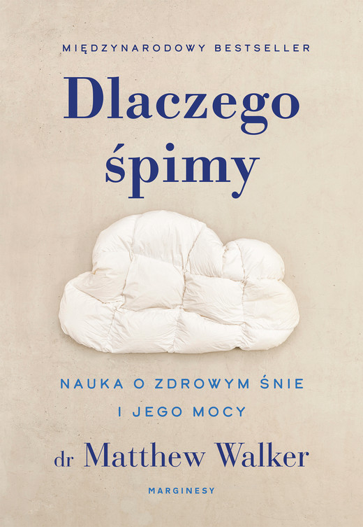 okładka Dlaczego śpimy. Nauka o zdrowym śnie i jego mocy książka