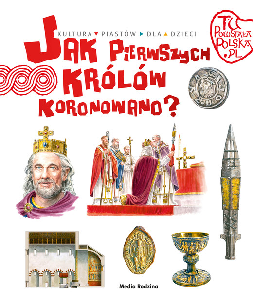 okładka Jak pierwszego króla koronowano? Tu powstała Polska książka