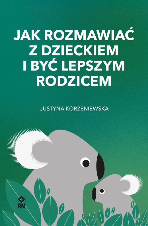 okładka Jak rozmawiać z dzieckiem i być lepszym rodzicem ebook | epub, mobi | Justyna Korzeniewska