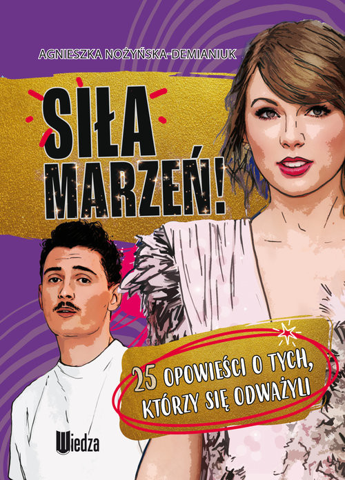 okładka Siła marzeń! 25 opowieści o tych, którzy się odważyli... książka | Agnieszka Nożyńska-Demianiuk