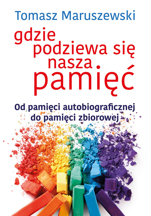 okładka Gdzie podziewa się nasza pamięć ebook | epub, mobi | Tomasz Maruszewski