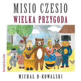 okładka Misio Czesio: Wielka Przygoda audiobook | MP3 | Michał D-Kowalski