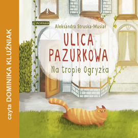 okładka Na tropie Ogryzka. Ulica Pazurkowa audiobook | MP3 | Aleksandra Struska-Musiał