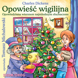 okładka Opowieść wigilijna – Opowiedziana najmłodszym przez Tomasza Michałowskiego audiobook | MP3 | Charles Dickens