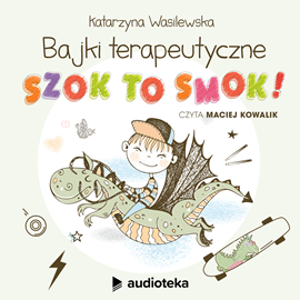 okładka Szok, to smok audiobook | MP3 | Wasilewska Katarzyna